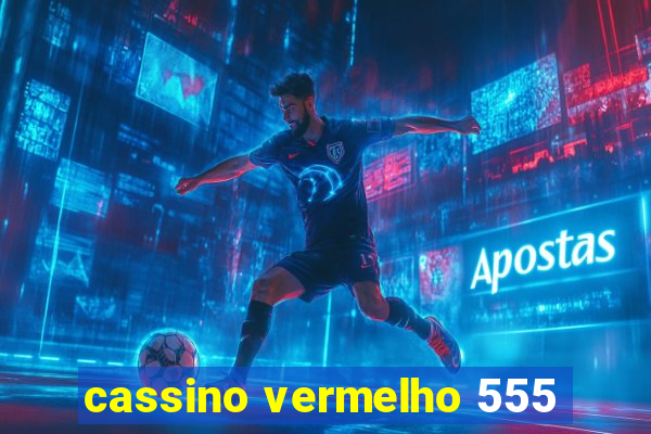 cassino vermelho 555